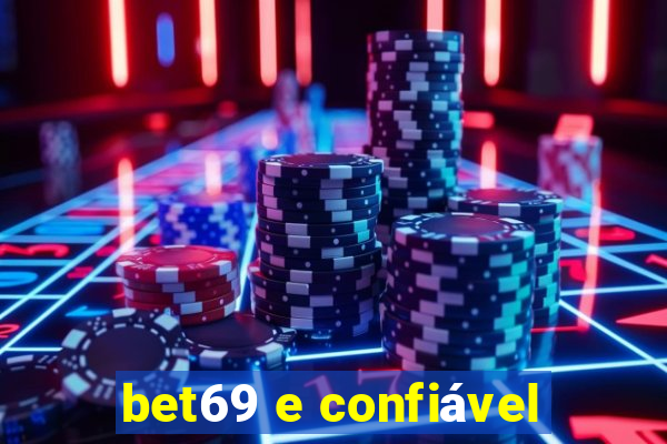 bet69 e confiável